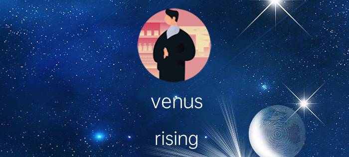 venus rising（Venus Rising）